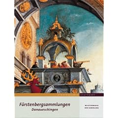 Meisterwerke der F�rstenbergsammlungen Donaueschingen in der Staatsgalerie Stuttgart