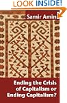Ending the Crisis of Capitalism or En...