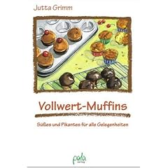 Vollwert-Muffins. S��es und Pikantes f�r alle Gelegenheiten