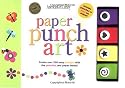Paper Punch Art: Create over 200 Easy Designs With the Punches and Paper Inside!