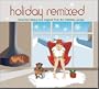 Holiday Remixed: Reworked Classics And Originals From The Mistletoe Lounge