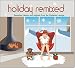 Music : Holiday Remixed: Reworked Classics And Originals From The Mistletoe Lounge