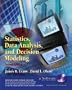 Statistics, Data Analysis, and Decision Modeling