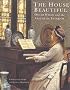 The House Beautiful: Oscar Wilde and the Aestheic Interior: Oscar Wilde and the Aesthetic Interior