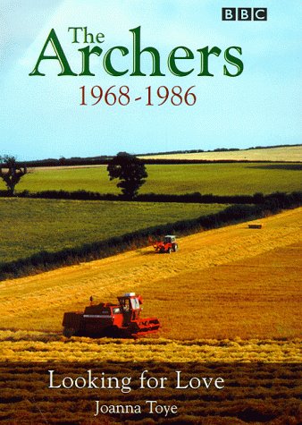 "The Archers" 1968-1986 - Looking For Love: The Ambridge Chronicles, 1968-86 - Looking for Love
