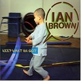 Ian Brown - Keep What Ya Got