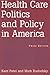 Health Care Politics and Policy in America