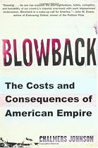 Blowback: The Costs and Consequences of American Empire