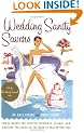 Wedding Sanity Savers: How to Handle the Stickiest Dilemmas, Scrapes, and Questions That Arise on the Road to Your Perfect Day