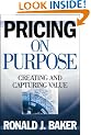 Pricing on Purpose: Creating and Capturing Value