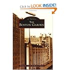 The Boston Garden (MA) (Images of Sports) by Richard A. Johnson and Brian Codagnone