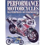 Performance Motorcycles: Masterpieces of Engineering