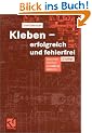 Kleben - erfolgreich und fehlerfrei: Handwerk, Haushalt, Ausbildung, Industrie