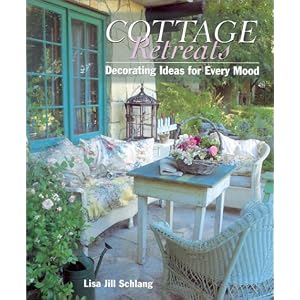 COTTAGE RETREATS: Decorating Ideas For Every Mood