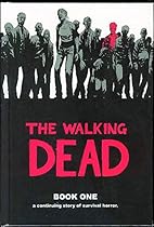 The Walking Dead: A Continuing Story of Survival Horror, Book 1