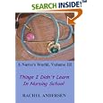A Nurse's World, Volume III: Things I Didn't Learn In Nursing School by  Rachel Andersen