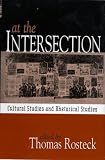 At the Intersection: Cultural Studies and Rhetorical Studies