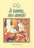Revue Charles Hérissey  / A table, les amis !