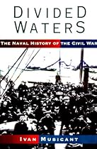 Divided Waters: The Naval History of the Civil War Divided Waters: The Naval History of the Civil War