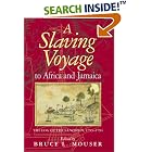 Click here to buy A Slaving Voyage to Africa and Jamaica: The Log of the Sandown, 1793-1794 by Bruce L. Mouser and Samuel Gamble.