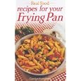 Recipes from Your Frying Pan (Real Food)