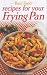 Book Recipes from Your Frying Pan (Real Food)