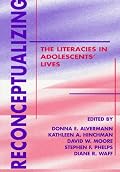 Reconceptualizing the Literacies in Adolescents' Lives