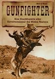 Produkt-Bild: Gunfighter. Eine Enzyklop&auml;die aller Revolverm&auml;nner des Wilden Westens