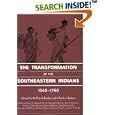 The Transformation of the Southeastern Indians: 1540-1760 (Chancellor Porter L. Fortune Symposium in Southern History... by  Jr. Symposium on Southern History Chancellor Porter L. Fortune, Marvin T. Smith, Robbie Franklyn Ethridge, and Charles M. Hudson