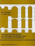  L'alimentation En Eau De Caesarea De Mauretanie Et L'aqueduc De Cherchell:  Philippe Leveau