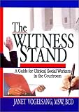 The Witness Stand: A Guide for Clinical Social Workers in the Courtroom
