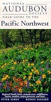 National Audubon Society Regional Guide to the Pacific Northwest (National Audubon Society Field Guide to the Pacific Northwest)