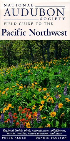 National Audubon Society Regional Guide to the Pacific Northwest (National Audubon Society Field Guide to the Pacific Northwest)