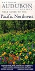 National Audubon Society Regional Guide to the Pacific Northwest (National Audubon Society Field Guide to the Pacific Northwest)