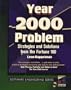 Year 2000 Problem: Strategies and Solutions from the Fortune 100 (Software Engineering Series)