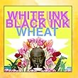 White Ink, Black Ink by wheat (2012-01-06)【並行輸入品】
