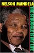 Nelson Mandela: The Struggle Is My Life