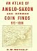An Atlas of Anglo�Saxon and Norman Coins Finds C.973�1086 (Royal Numismatic Society Special Publication)