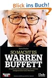 So macht es Warren Buffett: 24 einfache Anlagestrategien des weltweit erfolgreichsten Value Investors