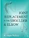 Book Joint Replacement in the Shoulder and Elbow