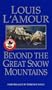 Beyond the Great Snow Mountains (Louis L'Amour)