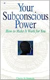 Your Subconscious Power: How to Make It Work for You