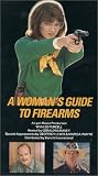 A Woman's Guide To Firearms