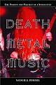 Death Metal Music: The Passion and Politics of a Subculture