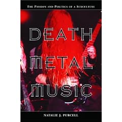 Death Metal Music: The Passion and Politics of a Subculture
