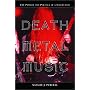 Death Metal Music: The Passion and Politics of a Subculture