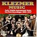 Klezmer Music: Early Yiddish Instrumental Music: The First Recordings: 1908-1927, From the Collection of Dr. Martin Schwartz