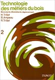 Revue Dunod  / Technologie des métiers du bois, tome 2 : Menuiserie, ébénisterie, agencement
