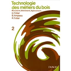 Technologie des m�tiers du bois, tome 2 : Menuiserie, �b�nisterie, agencement