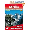 Korsika. Die sch�nsten K�sten- und Bergwanderungen. 75 Touren mit GPS-Daten
